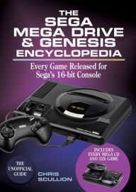 Title: The Sega Mega Drive & Genesis Encyclopedia: Every Game Released for Sega's 16-bit Console, Author: Chris Scullion