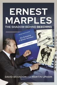 Title: Ernest Marples: The Shadow Behind Beeching, Author: David Brandon