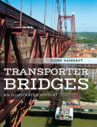 Title: Transporter Bridges: An Illustrated History, Author: John Hannavy