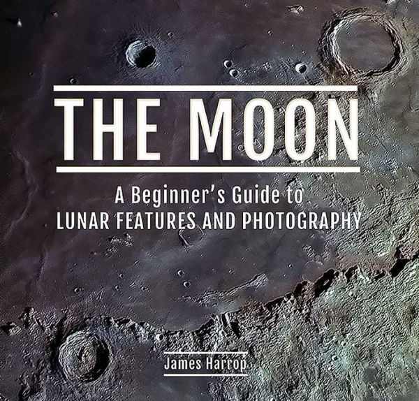 The Moon: A Beginner's Guide to Lunar Features and Photography