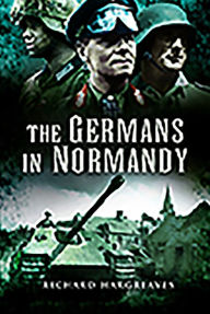 Title: The Germans in Normandy, Author: Richard Hargreaves