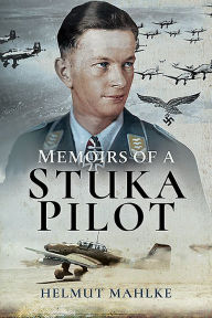 Title: Memoirs of a Stuka Pilot, Author: Helmut Mahlke