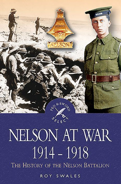 Nelson at War 1914-1918: The History of the Nelson Battalion