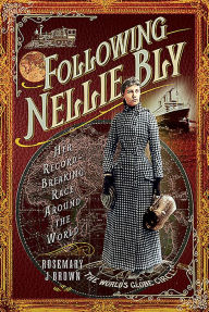 Download free books online freeFollowing Nellie Bly: Her Record-Breaking Race Around the World byRosemary J Brown (English literature)9781526761408