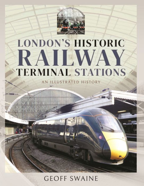 London's Historic Railway Terminal Stations: An Illustrated History