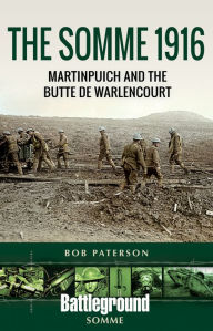 The Somme 1916: Martinpuich and the Butte de Warlencourt