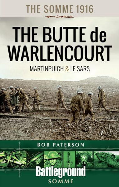 The Somme 1916-The Butte de Warlencourt: Martinpuich & Le Sars