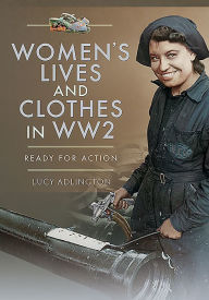 Ebook free download epub Women's Lives and Clothes in WW2: Ready for Action PDF FB2 iBook by Lucy Adlington English version 9781526766465