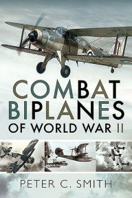 Title: Combat Biplanes of World War II, Author: Peter C. Smith