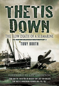 Title: Thetis Down: The Slow Death of a Submarine, Author: Tony Booth