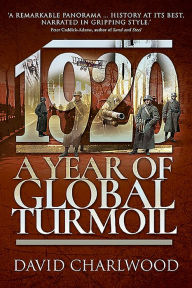 Title: 1920: A Year of Global Turmoil, Author: David Charlwood