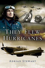 Title: They Flew Hurricanes, Author: Adrian Stewart