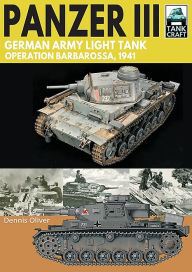 Title: Panzer III - German Army Light Tank: Operation Barbarossa 1941, Author: Dennis Oliver