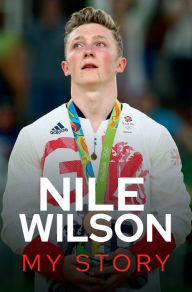 Download books online for free pdf Nile Wilson - My Story by 