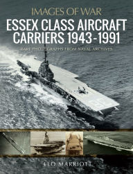 Title: Essex Class Aircraft Carriers, 1943-1991, Author: Leo Marriott