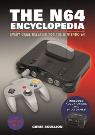 Free online textbooks download The N64 Encyclopedia: Every Game Released for the Nintendo 64 DJVU MOBI (English Edition) by Chris Scullion, Chris Scullion