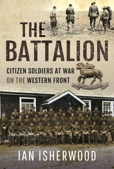 the Battalion: Citizen Soldiers at War on Western Front