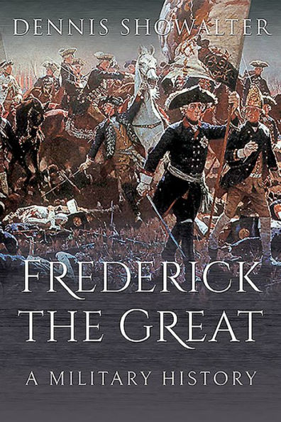 Frederick the Great: A Military History