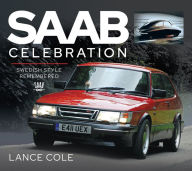 Title: Saab Celebration: Swedish Style Remembered, Author: Lance Cole