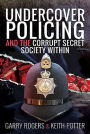 Undercover Policing and the Corrupt Secret Society Within