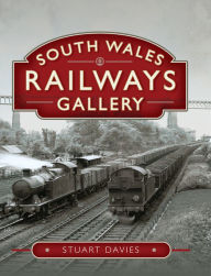 Title: South Wales Railways Gallery, Author: Stuart Davies