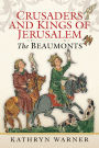 Crusaders and Kings of Jerusalem: The Beaumonts