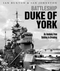 Good ebooks to download Battleship Duke of York: An Anatomy from Building to Breaking  9781526777294 by Ian Buxton, Ian Johnston
