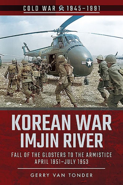 Korean War - Imjin River: Fall of the Glosters to Armistice, April 1951-July 1953