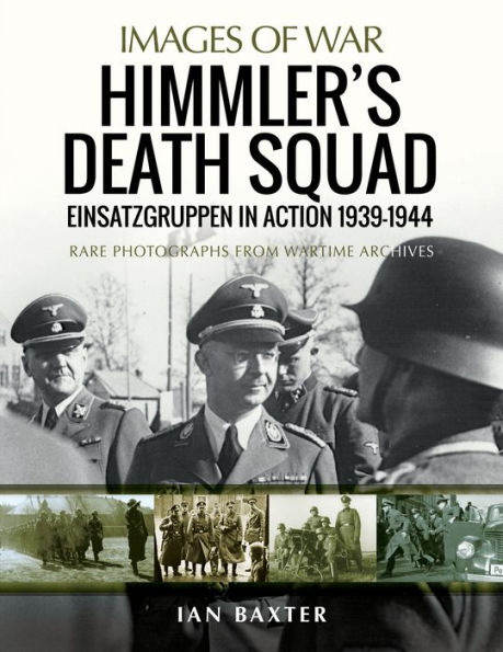 Himmler's Death Squad: Einsatzgruppen Action, 1939-1944