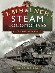 Title: LMS & LNER Steam Locomotives: The Post War Era, Author: Malcolm Clegg
