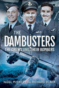 Title: The Dambusters - The Crews and their Bombers, Author: Nigel McCrery