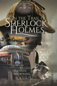 Title: On the Trail of Sherlock Holmes, Author: Stephen Browning
