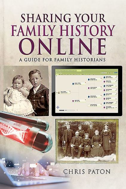 Sharing Your Family History Online: A Guide for Family Historians by ...