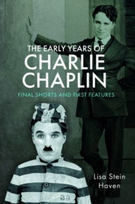 Pdf books files download The Early Years of Charlie Chaplin: Final Shorts and First Features 9781526780720  by Lisa Stein Haven (English literature)