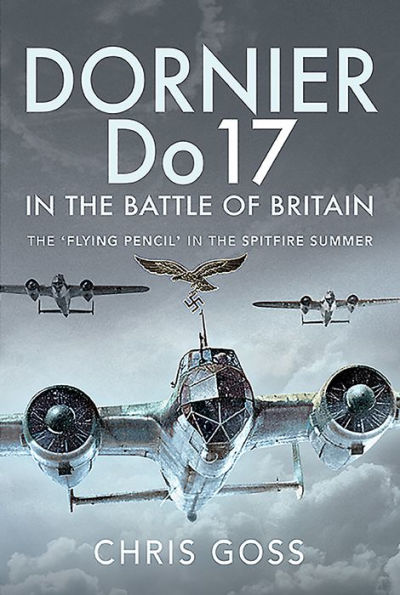 Dornier Do 17 the Battle of Britain: 'Flying Pencil' Spitfire Summer