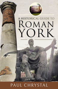 Best seller ebooks free download A Historical Guide to Roman York MOBI DJVU (English Edition) 9781526781291 by 