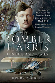 Free downloadable audiobooks mp3 players Bomber Harris - His Life and Times: The Biography of Marshal of the Royal Air Force Sir Arthur Harris, Wartime Chief of Bomber Command PDF MOBI RTF English version