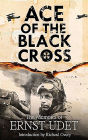 Ace of the Black Cross: The Memoirs of Ernst Udet