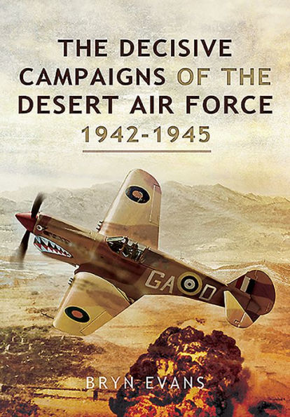 the Decisive Campaigns of Desert Air Force, 1942-1945