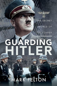 Ebook gratis download pdf italiano Guarding Hitler: The Secret World of the Fuhrer 9781526782120