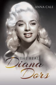 Title: The Real Diana Dors, Author: Anna Cale