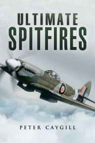 Title: Ultimate Spitfires, Author: Peter Caygill