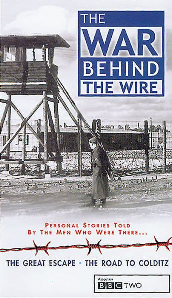 the War Behind Wire: Personal Stories Told by Men Who Were There