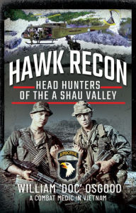 Free downloads for epub ebooks Hawk Recon: Head Hunters of the A Shau Valley 9781526782939