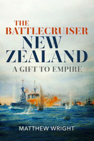 Free pdf computer books downloads The Battlecruiser New Zealand: A Gift to Empire RTF PDB 9781526784032 (English Edition)