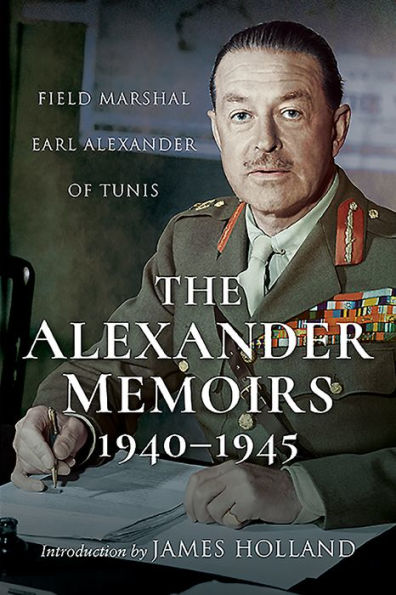 The Alexander Memoirs, 1940-1945: Field Marshal Earl of Tunis