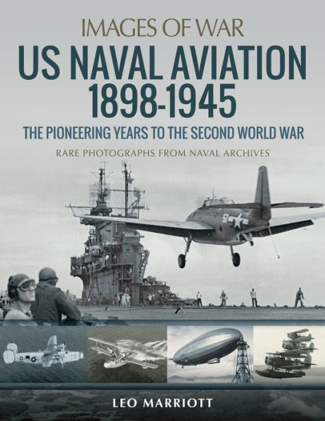 US Naval Aviation 1898-1945: the Pioneering Years to Second World War