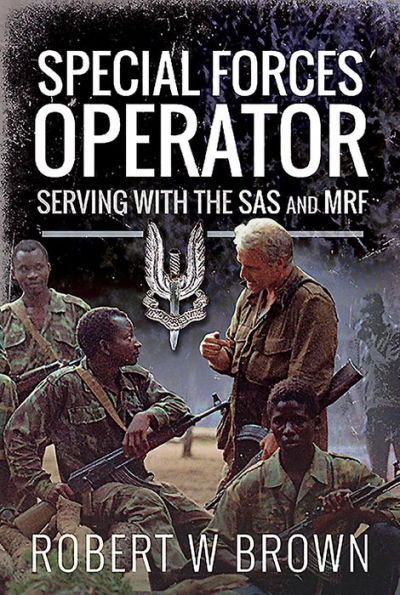 Special Forces Operator: Serving with the SAS and MRF