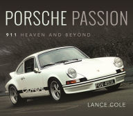 Title: Porsche Passion: 911 Heaven and Beyond, Author: Lance Cole
