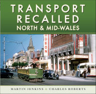 Title: Transport Recalled: North and Mid-Wales, Author: Martin Jenkins